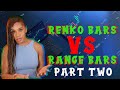 Range Bars vs Renko Bars!! Which is better?