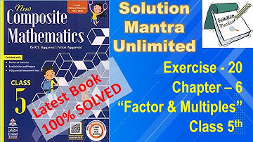 Exercise 20/Ch 6/ Factors_Multiples/class 5 RS Aggarwal/ complete solution new composite mathematics