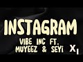 Vibe Inc Ft. Muyeez & Seyi Vibez - Instagram || Xtra Lyrics