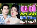 Nhức Cả Lòng CA CỔ CẢI LƯƠNG HƠI DÀI - Bùi Trung Đẳng, Ngọc Lê Ca Cổ Hơi Dài 1000 Chữ🔥CA CỔ HAY NHẤT
