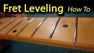 Fret Leveling - The Easy Way // How To