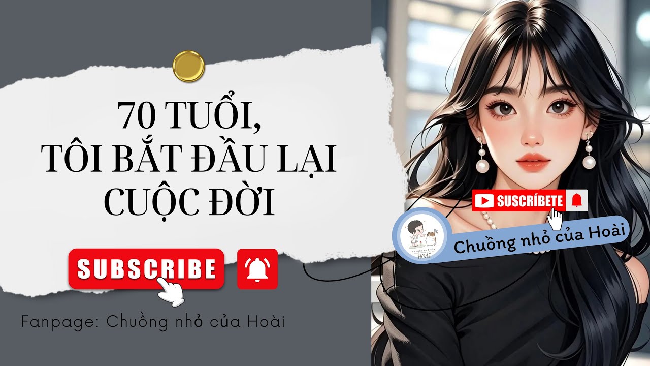 [Truyện Audio]  70 TUỔI, TÔI BẮT ĐẦU LẠI CUỘC ĐỜI | Chuồng nhỏ của Hoài