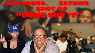 THEY STAY TURNT!! Jay Hound x Jay5ive x Sdot Go - Done Wit It | REACTION