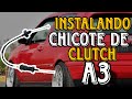 Cómo instalar chicote de clutch a3, lado pedal