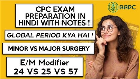 E/M Modifiers 24 Vs 25 Vs 57 Modifiers | Evaluation & Management CPT modifier | Global Period in MC
