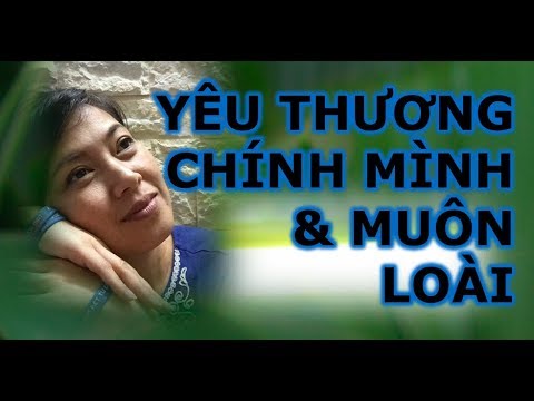 Video YÊU THƯƠNG CHÍNH MÌNH & MUÔN LOÀI - YouTube