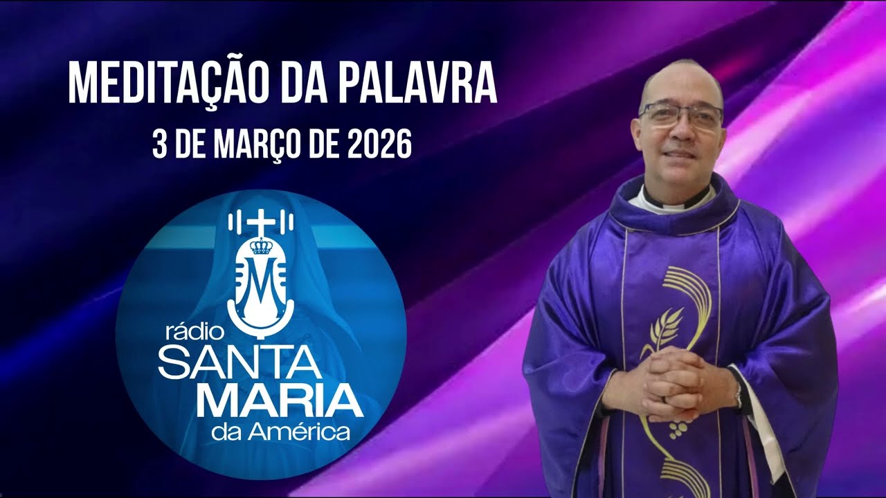 Meditação da Palavra, 3 de março de 2026