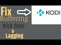 Kodi Settings: Fix Lags, Buffering, Kick Outs, and other issues.