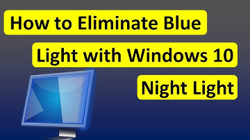 How to Eliminate Blue Light with Windows 10 Night Light