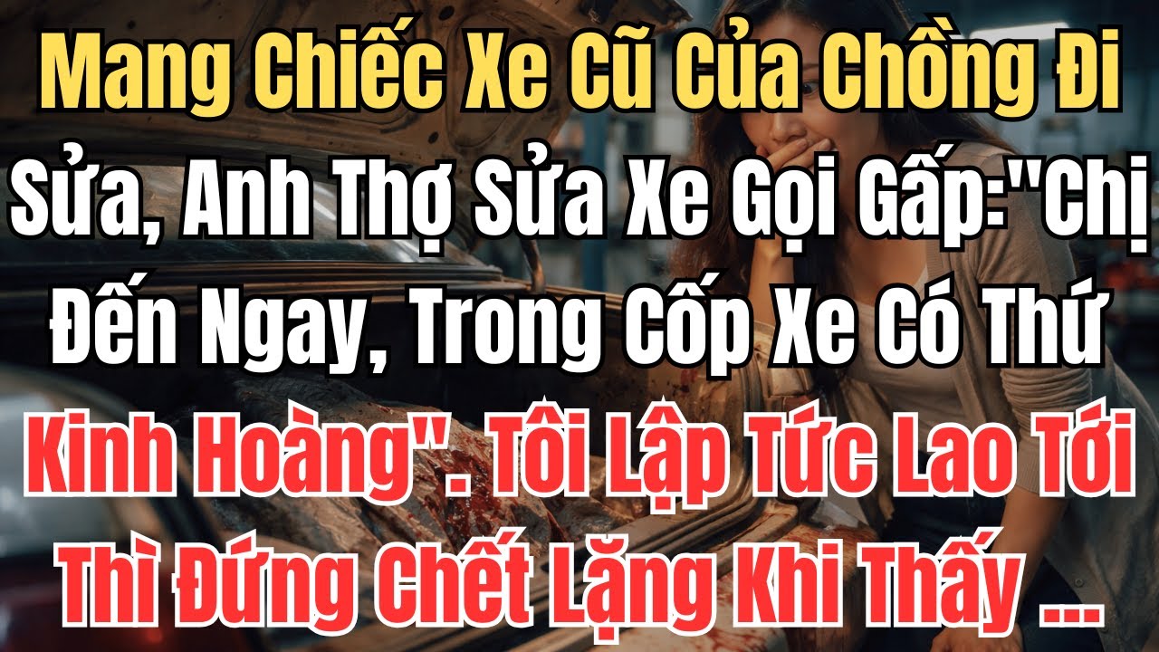 Mang Chiếc Xe Cũ Của Chồng Đi Sửa, Anh Thợ Sửa Xe Gọi Gấp: 