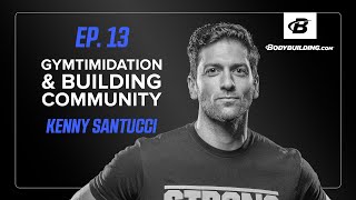 Gymtimidation & Building Community | The Bodybuilding.com Podcast