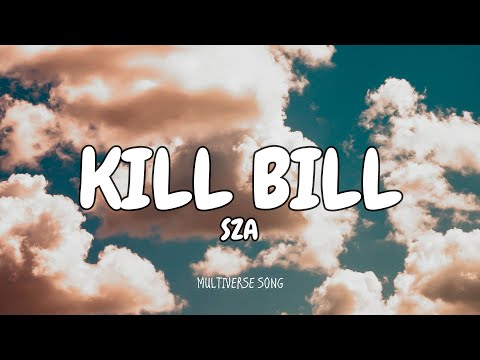 SZA - Kill Bill (Lyrics Video) I might kill my ex
