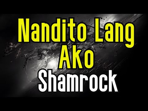 Nandito Lang Ako (KARAOKE) | Shamrock