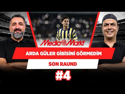 Fenerbahçe'de Arda Güler topla şiir yazdı | Serdar Ali Çelikler & Ali Ece | Son Raund #4