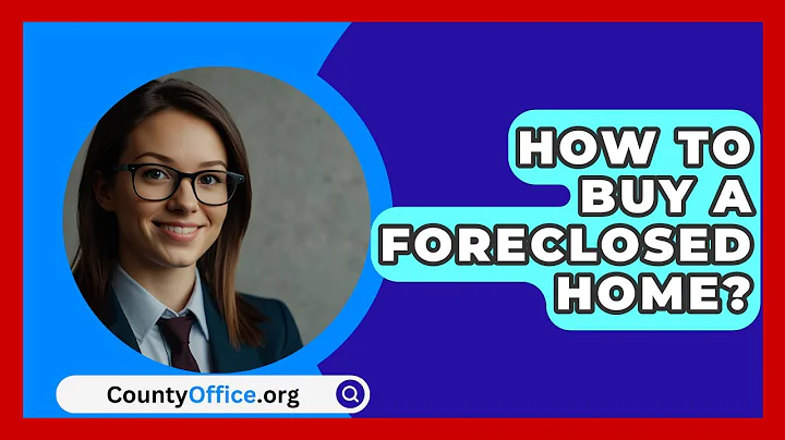 How To Buy A Foreclosed Home? - CountyOffice.org