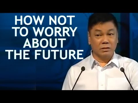 HOW NOT TO WORRY ABOUT THE FUTURE