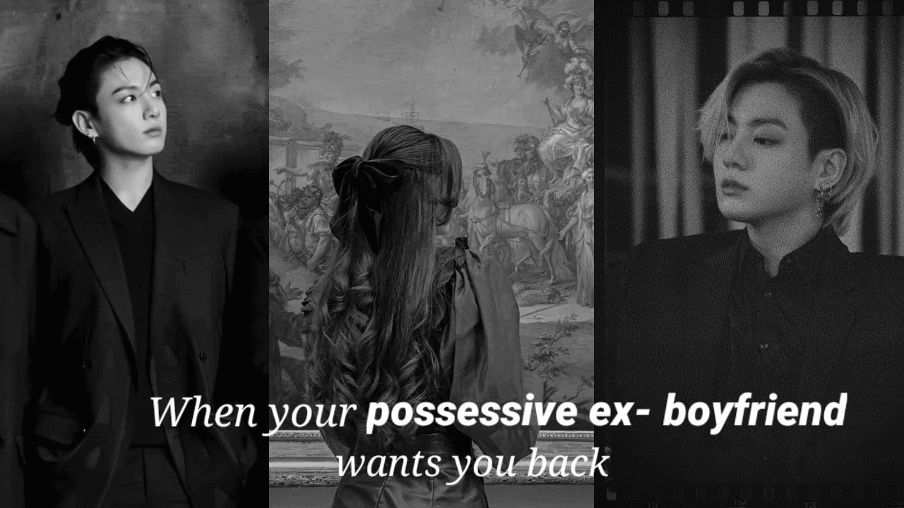 When your possessive ex-boyfriend wants you back||Jungkook ff||Jungkook ...