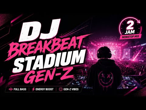 BREAKBEAT STADIUM GEN-Z 2026 🔥 FULL BASS NONSTOP 2 JAM