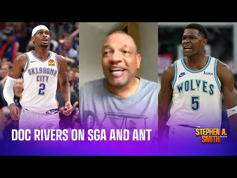 Doc Rivers on SGA and Anthony Edwards' greatness