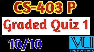 CS - 403 P Graded Quiz No 1 | CS 403 P Solved Quiz | Vu quiz | Vu solved quiz |