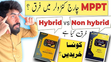 MPPT Charge Controller: Hybrid vs Non-Hybrid – Which One is Best for You?