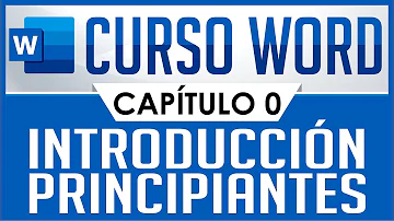 Curso Word - Capitulo 0, Introducción para principiantes