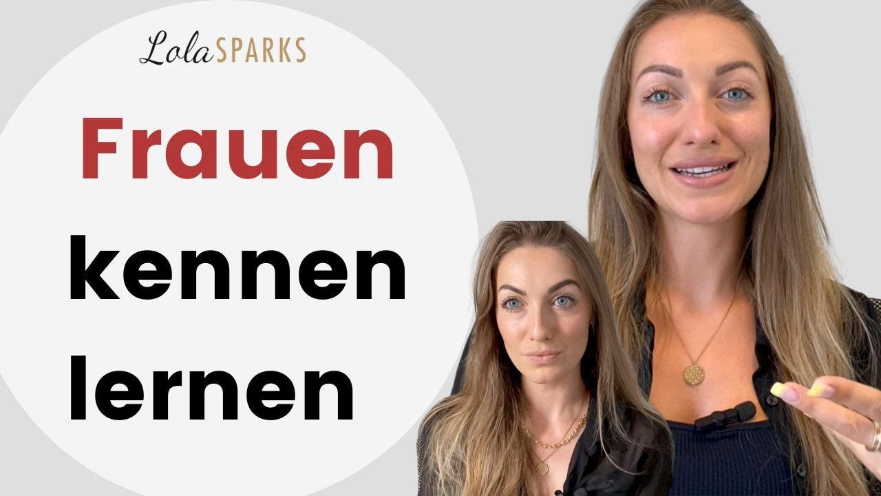 Frauen kennen lernen - so lernst du mehr Frauen im Alltag kennen - YouTube
