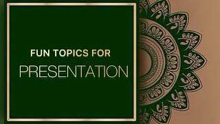 FUN TOPICS FOR PRESENTATION | 10 Topics | Presentation 2023