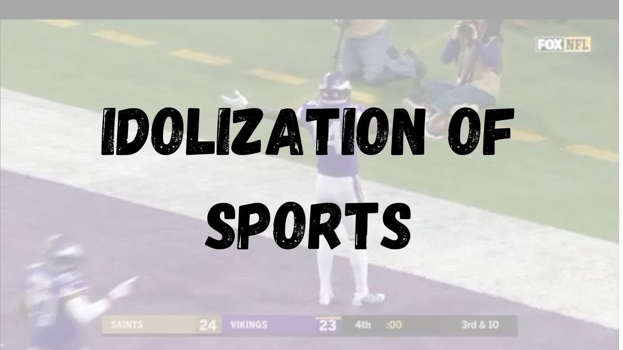 CLC - Worship and Self-Understanding | Idolization of Sports