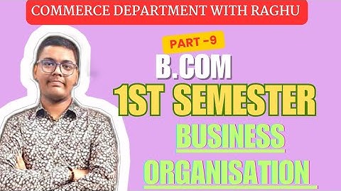 BUSINESS ORGANISATION | PART -9 | B.COM 1ST SEMESTER | MGKVP, HCPGC, UP COLLEGE, BHU ETC | BY CDR|