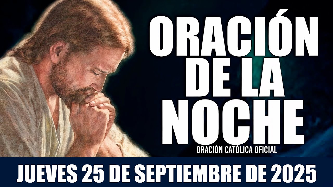 Oración de la Noche de hoy JUEVES 25 DE SEPTIEMBRE DE 2025|Oración Católica🙏 Señor mío, TE AMO 🌙🌠