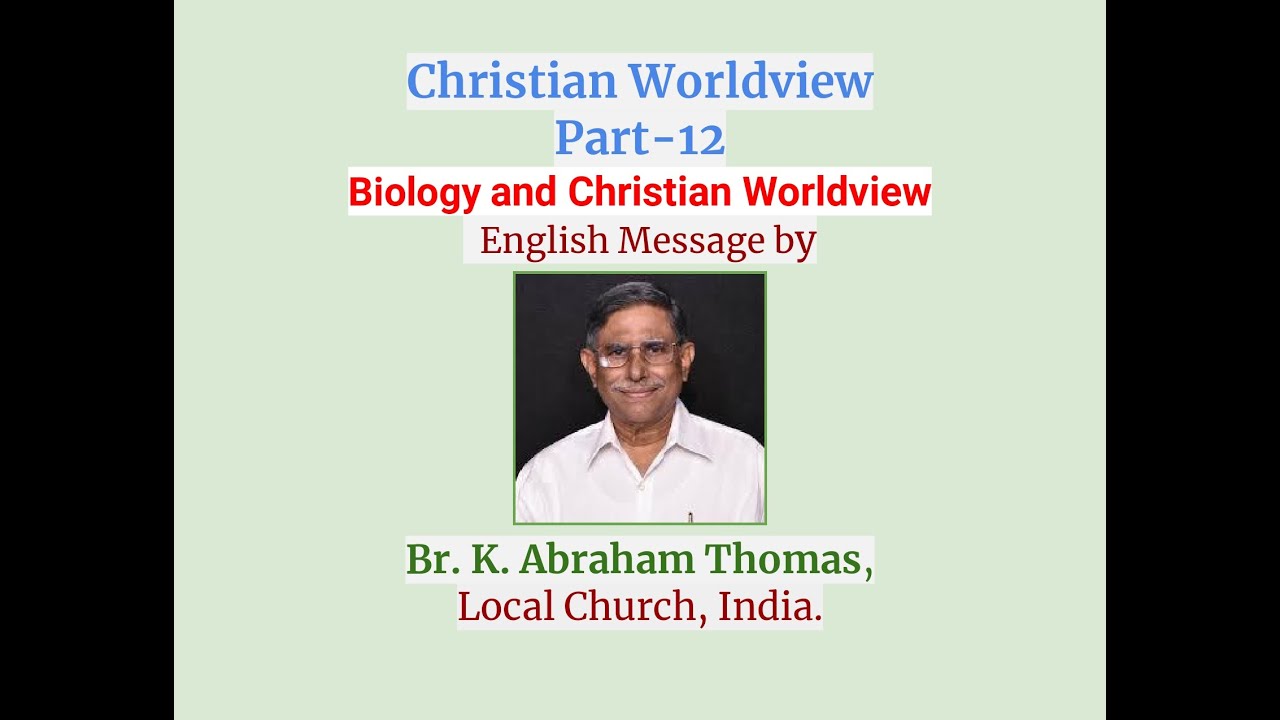 Christian Worldview Part -12 | Biology_02 by Br. K. Abraham Thomas | 