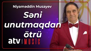 Niyaməddin Musayev - Səni unutmaqdan ötrü Resimi