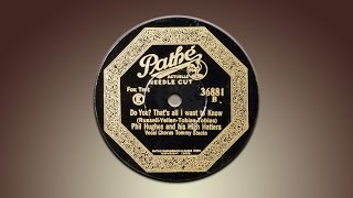 Phil Hughes, High Hatters, vocal Tommy Stacks - Do You? Thats All I Want To Know (1928)
Do You? Thats All I Want To Know
Words by Jack Yellen and Benee Russell, Music by Henry and Harry Tobias
Phil Hughes and His High Hatters, vocal chorus by Tommy Stacks
Recorded September, 1928
Pathe 36881
Phil Hughes and His High Hatters is a pseudonym for a Harry Reser studio group although the vocalist, Tommy Stacks uses his real name.
Tommy Stacks was also a drummer with many of the Harry Reser recording groups but he also was a vocalist. He usually recorded using his real name with a style that is easily recognizable. His vocals can be found on many different labels and mostly the dime store labels such as Romeo, Harmony, Oriole and Domino with bands like the Six Jumping Jacks, Casino Dance Orchestra, Plantation Players and other novelty groups managed by Reser. At the same time his vocals were heard coast-to-coast with the famous Clicquot Club Eskimos radio program. In the 1930s he recorded with Freddy Martin, Eddy Duchin and Bob Causer. Phil Hughes, High Hatters, vocal Tommy Stacks - Do You? Thats All I Want To Know (1928)