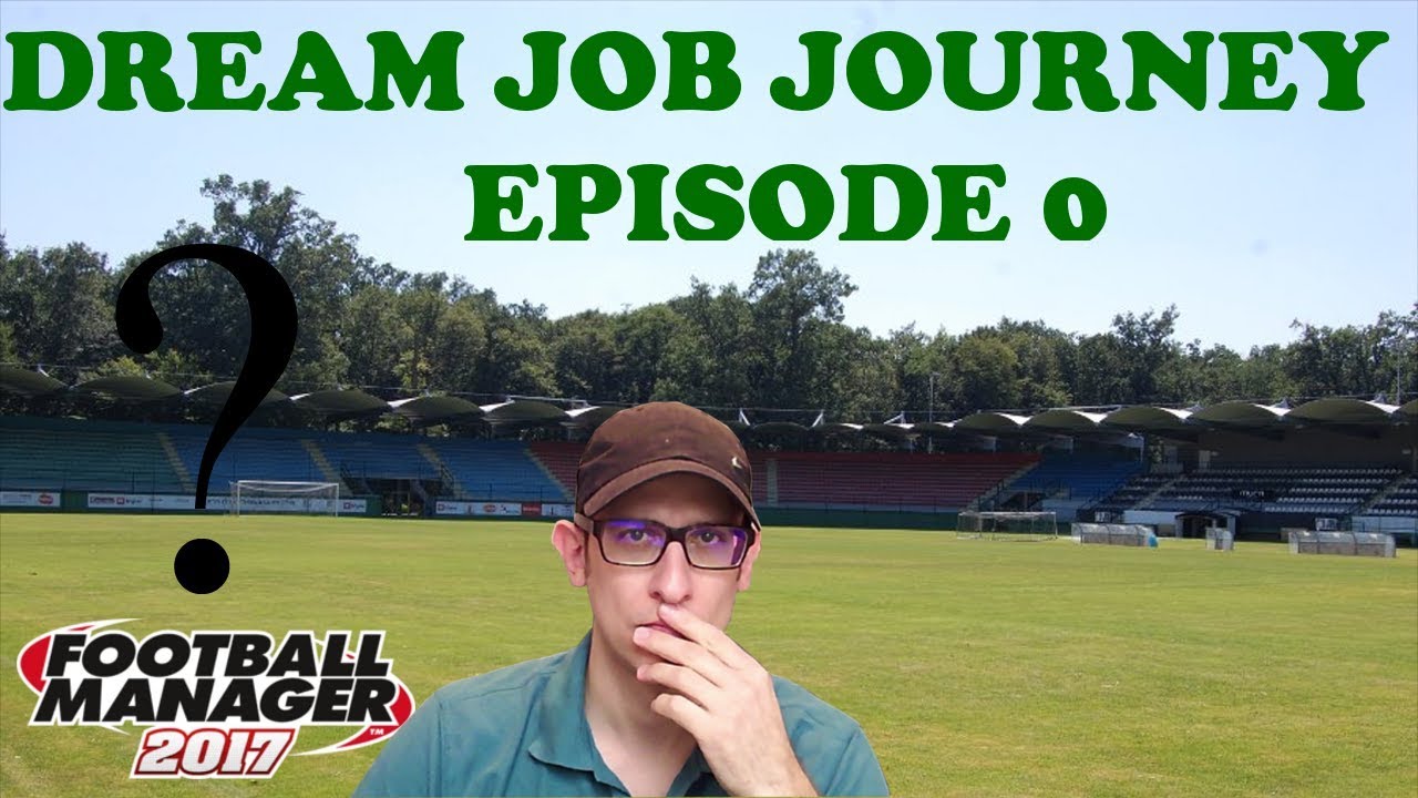 FM17 DREAM JOB JOURNEY EP0 - Looking for new club - Football Manager 2017 gameplay
