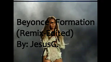 Beyonce- Formation (Remix-Edited)