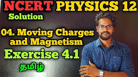 Moving|Charges|Magnetism|NCERT|CBSE|Problem|Exercise|4.1|Solution|Physics 12|Tamil|Muruga MP