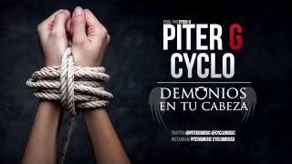Piter-G | Demonios en tu cabeza (Con Cyclo) (Prod. por Piter-G)