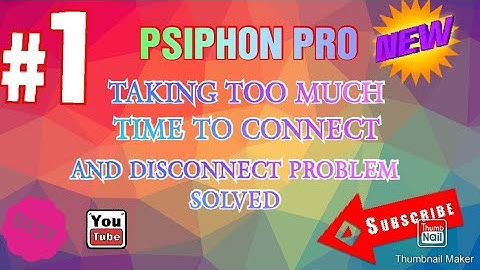 🔥🔥PSIPHON PRO DISCONNECTING AND TAKING TOO MUCH TIME PROBLEM SOLVED💪😄👌