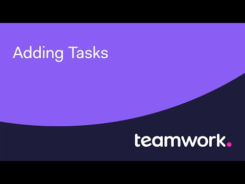 Teamwork - Know what needs to get done with TASKS