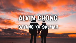 Alvin Chong - Sayangku Salmah (Lirik)
