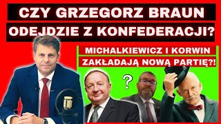 Grzegorz Braun Odejdzie Z Konfederacji? Nowa Partia Korwina I Michalkiewicza - Mirosław Piotrowski