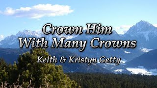 Watch Keith  Kristyn Getty Crown Him With Many Crowns video