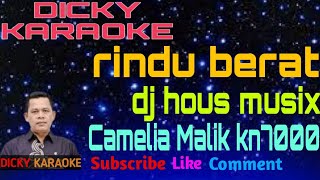 RINDU BERAT DJ HOUS KARAOKE CAMELIA MALIK NADA WANITA _ dicky keyboard