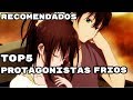 TOP 5 ANIMES DONDE EL PROTAGONISTA ES FRIO , SERIO
