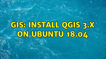 GIS: Install QGIS 3.x on Ubuntu 18.04 (5 Solutions!!)