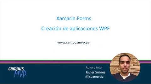 campusMVP - Xamarin.Forms, creando aplicaciones WPF