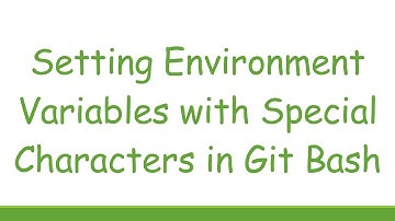 Setting Environment Variables with Special Characters in Git Bash