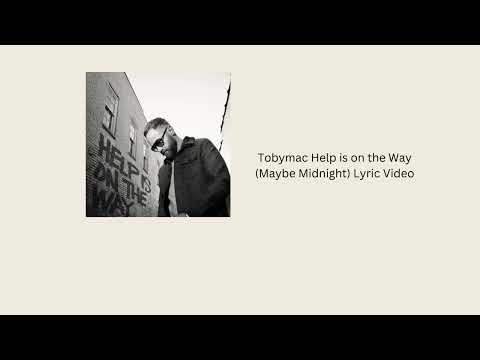 Tobymac Help is on the Way Maybe Midnight Lyric Video