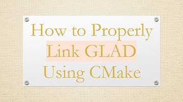 How to Properly Link GLAD Using CMake